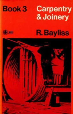 Carpentry and Joinery: Bk. 3, Bayliss, R. - Image 1 of 2