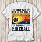 T-Shirt DM I Cast Fireball DND Dragons Dungeon Master Wizard Top Unisex 4124