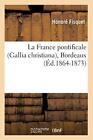 La France Pontificale (Gallia Christiana), Bordeaux (Ed.1864-1873)            <|