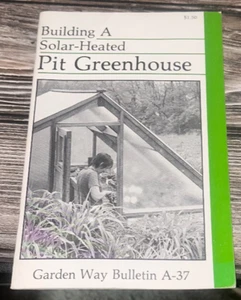 Building A Solar-Heated Pit Greenhouse 1980 Garden Way No. A-37 Booklet - Bild 1 von 1