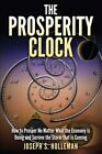 Horloge de la prospérité : comment prospérer, peu importe ce que l'économie fait et sur...