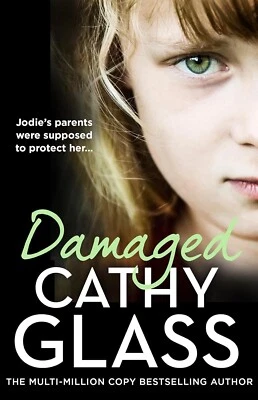 Cathy Glass Damaged Book NEW Jodie’s parents were supposed to protect her… - Image 1 of 4