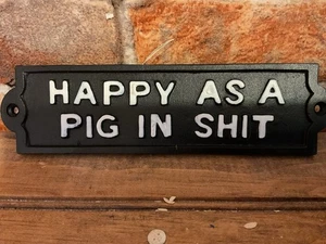 8"x2.5" Rustic Style Cast iron Funny" Happy as a Pig in Sh%t" Sign...Ships Free! - Picture 1 of 7