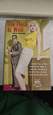 The Flesh is Wild By Jack Moore 1966 Sleaze Pulp Novel - Image 1 of 4
