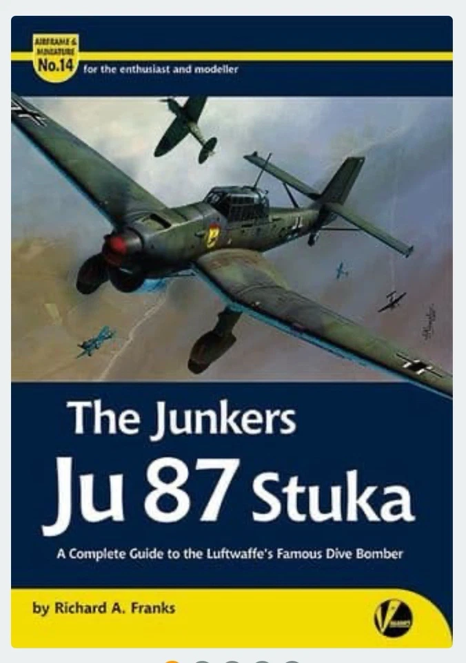 Junkers Ju 87 Stuka Complete Guide to Luftwaffe Dive Bomber (valiant Wings Am14