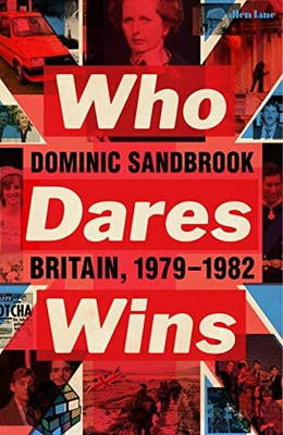 Who Dares Wins: Britain, 1979-1982 by Sandbrook, Dominic Book The Cheap Fast - Image 1 of 2