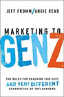 Marketing To Gen Z : The Rules For Reaching This Vast--And Very D