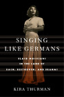 Kira Thurman Singing Like Germans (Hardback) (US IMPORT)