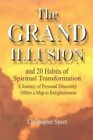 Grand Illusion And 20 Habits of Spiritual Transformation by Speer 9781452571928