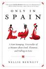 Only in Spain: A Foot-Stomping, Firecracker of a Memoir about Food, Flamenco, an