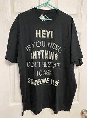 Hey! If You Need Anything Do Not Hesitate To Ask Someone Else Mens TShirt 2XL - Изображение 1 из 4