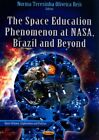 Space Education Phenomenon At Nasa, Brazil And Beyond, Paperback By Reis, Nor...