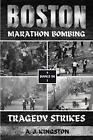 Boston Marathon Bombing Tragedy Strikes By Aj Kingston Paperback Book