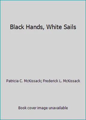 Black Hands, White Sails by Patricia C. McKissack; Frederick L. McKissack - Image 1 of 1