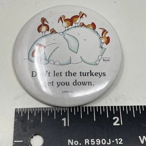 DON'T LET THE TURKEYS GET YOU DOWN 2,25" Boynton Pinback-Knopf - Bild 1 von 3
