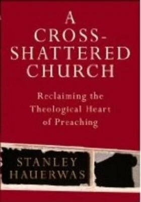 Cross-Shattered Church: Reclaiming the Theologi... by Stanley Hauerwas Paperback - Image 1 of 2