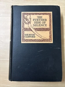 The Further Side of Silence By Sir Hugh Clifford 1927 Hardcover Vintage Good - Imagen 1 de 18