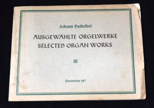 JOHANN PACHELBEL Selected Organ Works III Ausgewahlte Orgelwwerke Music Book - Picture 1 of 7