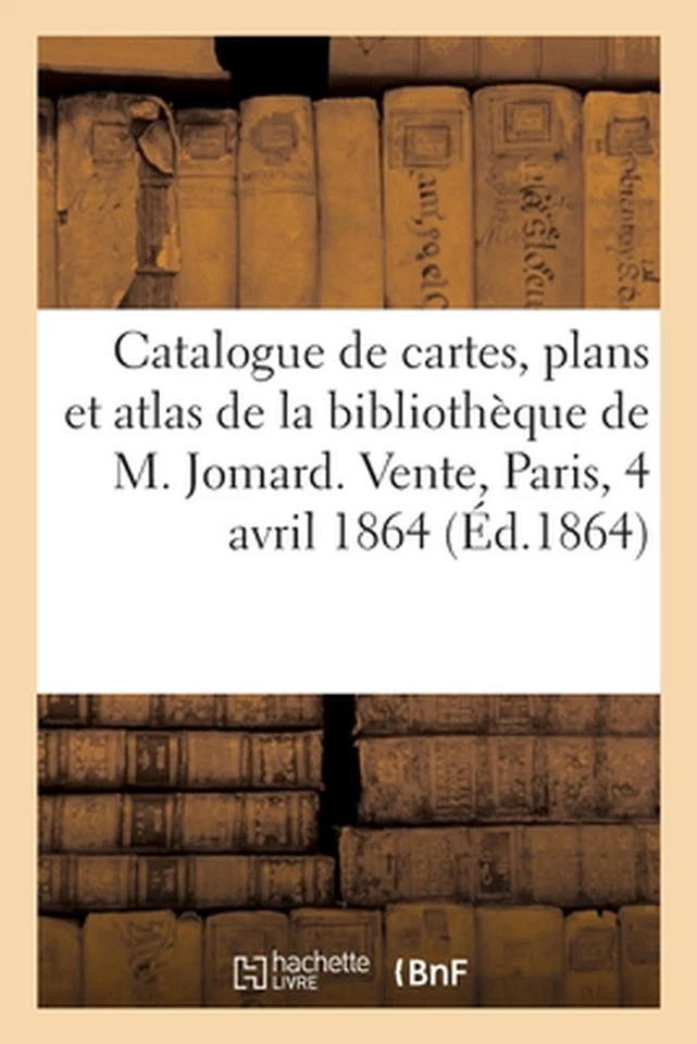 Catalogue de cartes, plans et atlas de gographie de la bibliothque de M. Jomard  - Image 1 of 1