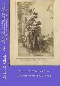 'We are all of one blood' - A History of the Djabwurrung Aboriginal People of We - Picture 1 of 1