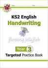 KS2 English Year 3 Handwriting Targeted Practice Book (CGP Year 3 English)