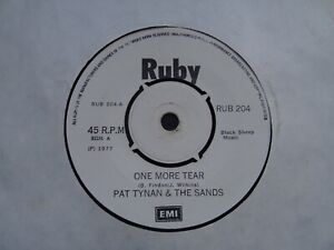 PAT TYNAN & THE SANDS - RARE IRISH PRESS 7" 45 - ONE MORE TEAR - RUBY - 1977