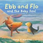 Ebb Et Flo The Baby Seal : 3 par Jane Simmons Neuf Livre ,Gratuit Rapide Livrons