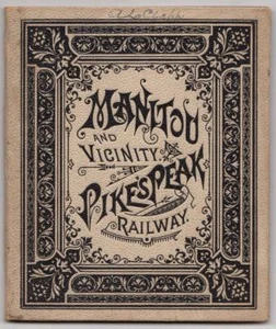 Manitou and Vicinity; Pike’s Peak Railway. Columbus, OH: Ward Bros., [ca 1880’s] - Picture 1 of 4