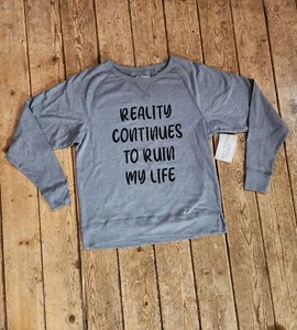 Womens Sweatshirt Humor Funny Size Small Reality Continues To Ruin My Life Grey - Picture 1 of 9