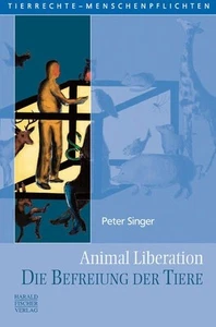 Animal Liberation. Die Befreiung der Tiere Singer, Peter und Claudia Schorcht: - Bild 1 von 1