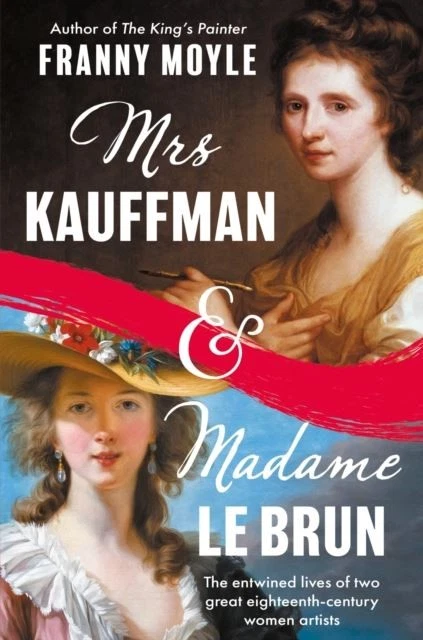 Mrs Kauffman and Madame Le Brun by Franny Moyle Hardback - Image 1 of 1