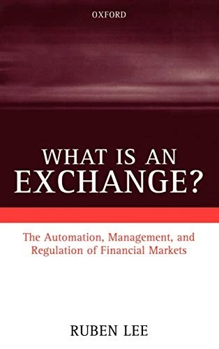 What Is An Exchange? The Automation, Management and Regulation o - Image 1 of 1