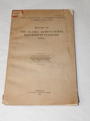 A REPORT OF THE ALASKA AGRICULTURAL EXPERIMENT STATIONS 1916 ORIGINALnot reprint - Image 1 of 4