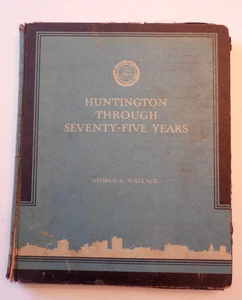 1947 Huntington Through Seventy-Five Years by George S. Wallace WV Cabell County - Bild 1 von 7