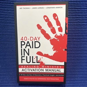 Paid in Full 40-Day Healing Ministry Activation Manual by James Loruss, Art... - Foto 1 di 6