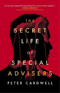 Peter Cardwell The Secret Life of Special Advisers (Taschenbuch)