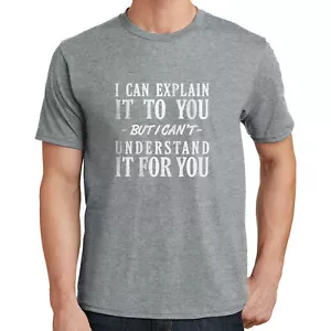 T-Shirt I Can Explain it to You, aber I Can't Understand it For You 02437 - Bild 1 von 80