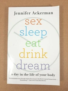 Sex Sleep Eat Drink Dream by Jennifer Ackerman Paperback 2007 - Picture 1 of 7