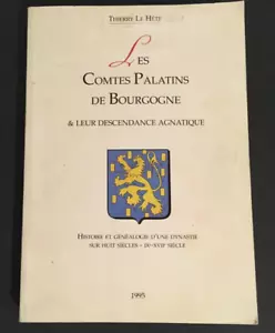 Les Comtes Palatins de Bourgogne & leur descendance agnatique - Thierry Le Hete - Foto 1 di 2