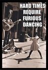 Hard Times Require Furious Dancing Go Girl Show It Off Magnet