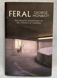 Feral: Searching for Enchantment on the Frontiers of Rewilding by George Monbiot - Picture 1 of 4