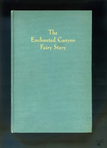 The Enchanted Canyon Fairy Story by Homer H Mitten Eulalie Minfred Banks Signed - Bild 1 von 10