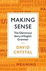 Making Sense: The Glamorous Story of English Grammar by Crystal, David Book The