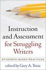 Instruction and Assessment for Struggling Write, Troia, Campbell, Benson, Ro..