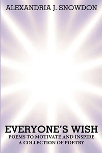 Book Everyone's Wish Poems to Motivate and Inspire Alexandria J. Snowdon - Imagen 1 de 5