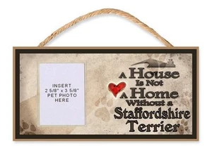 A House is Not a Home Without a Stafford Terrier Dog Sign w/Photo Insert by DGS - Bild 1 von 2