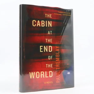 The Cabin at the End of the World: A Novel by Paul Tremblay (Morrow, 2018) First - Picture 1 of 5
