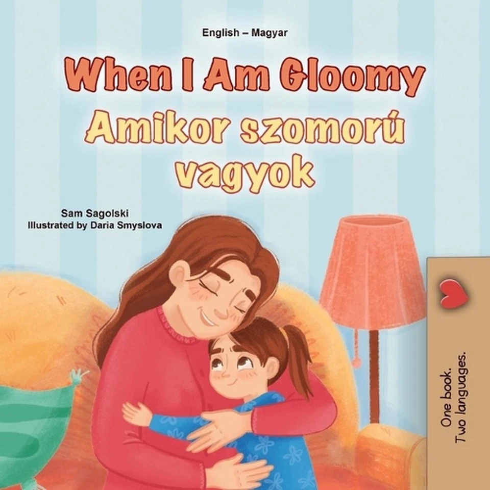 When I am Gloomy (English Hungarian Bilingual Children's Book) by Sam Sagolski ( - Image 1 of 1