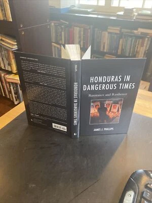 HONDURAS IN DANGEROUS TIMES : RESISTANCE RESILIANCE Signed James Phillips 2015HC - Image 1 of 4