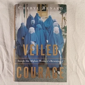 Book Veiled Courage Inside the Afghan Women's Resistance by Cheryl Benard  - Picture 1 of 7